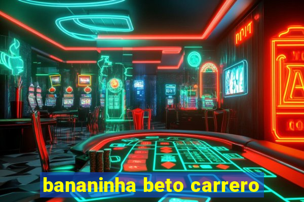 bananinha beto carrero